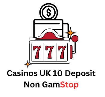Non GamStop Casinos UK 10 Deposit